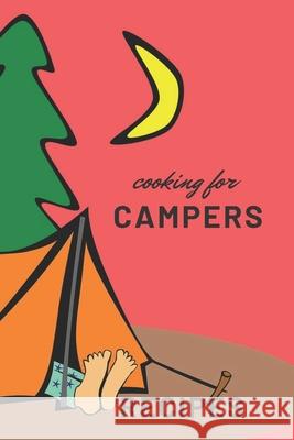 Cooking for Campers Recipes Namakwa Publishing 9781674674605 Independently Published