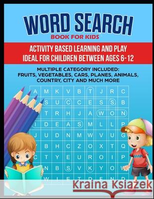 Word Search Book: Word search book for kids ( Animal, country, fruits, Shapes and many more categories) Word Search Publishers 9781674688749 Independently Published