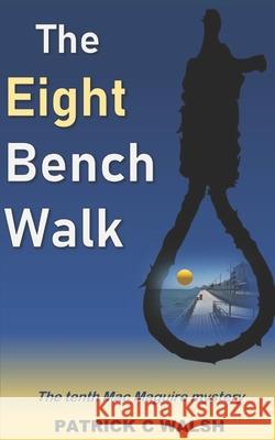 The Eight Bench Walk Patrick C. Walsh 9781674691923 Independently Published