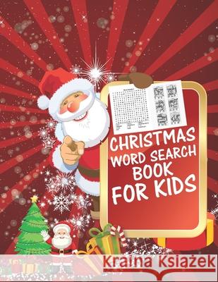 Christmas Word Search Book For Kids: 30 Easy Large Print Word Find Puzzles for Kids: Jumbo Word Search Puzzle Book (8.5x11) with Fun Themes! (Word Sea Coloring Book, Cute Kids 9781674713274