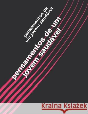 pensamentos de um jovem saudável M. Jr, V. S. 9781674727202 Independently Published