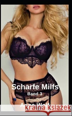 Scharfe Milfs: Band 3 Aphrodite Press Anna Wolf 9781674736983