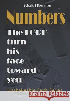 Numbers: The LORD turn his face toward you Schalk J. Bornman 9781674738826