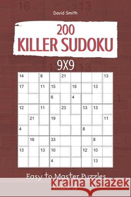 Killer Sudoku - 200 Easy to Master Puzzles 9x9 vol.26 David Smith 9781674746487