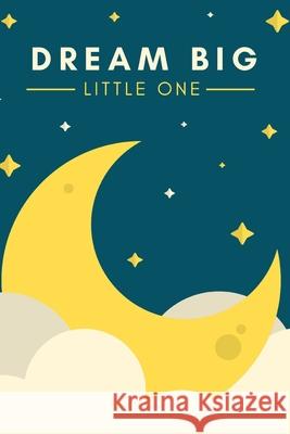 Dream Big little one Hamza Agoumi Little One 9781674771977 Independently Published