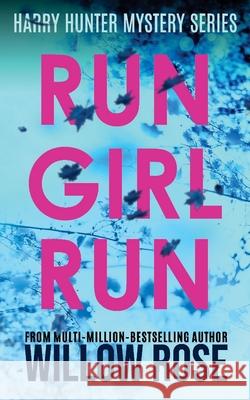 Run Girl Run Willow Rose 9781674782294 Independently Published