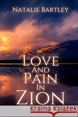 Love and Pain in Zion Natalie Bartley 9781674794235