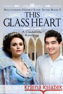 This Glass Heart: A Cinderella Retelling Mariah K. Porter 9781674796406 Independently Published