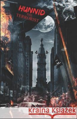 Hunnid the Terrorist D. Jackson 9781674798202 Independently Published