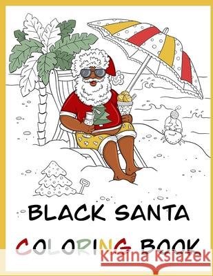 Black Santa: Coloring Book Liudmila Koshechkina Tara Kamiya 9781674801483 Independently Published