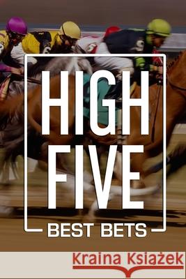 High Five Best Bets: Horseracing betting system Anthony Gibson 9781674805092 Independently Published