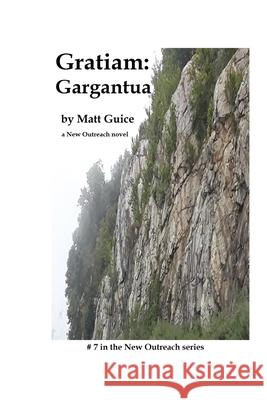 Gratiam: Gargantua: A New Outreach novel Matt Guice 9781674828695 Independently Published