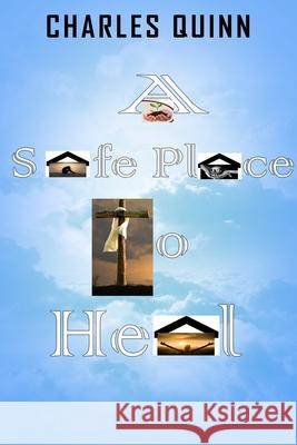 A Safe Place to Heal: A Challenge to Return Charles Quinn 9781674836904