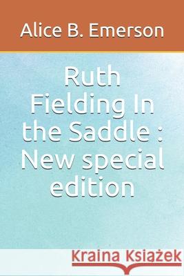 Ruth Fielding In the Saddle: New special edition Alice B. Emerson 9781674866826 Independently Published