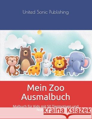 Mein Zoo Ausmalbuch: Malbuch für Kids mit 50 Tiermotiven und Notizseiten Sonic Publishing, United 9781674885810 Independently Published