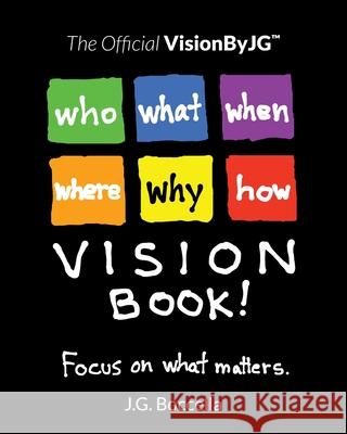 The Official VisionByJG(TM) VisionBook!: Focus on what matters. J. G. Boccella 9781674899800 Independently Published