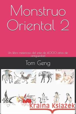 Monstruo Oriental 2: Un libro misterioso del este de 4.000 años de antigüedad Geng, Tom 9781674941509