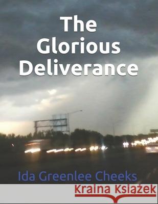 The Glorious Deliverance Ida Greenlee Cheeks 9781674942964 Independently Published