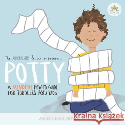 Potty: a mindful how-to guide for toddlers and kids Andrea Dorn 9781674961255 Independently Published