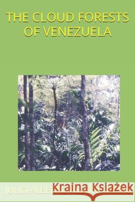 The Cloud Forests of Venezuela Julio Alberto Also 9781675002384 Independently Published