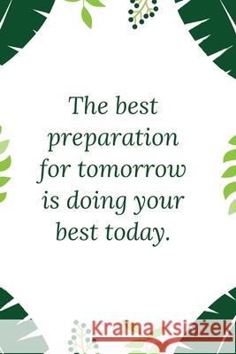 The best preparation for tomorrow is doing your best today Star Not 9781675007983 Independently Published