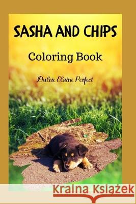 Sasha and Chips: Coloring Book Dulcie Elaine Perfect 9781675017005 Independently Published