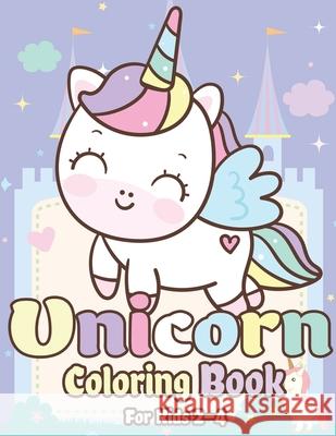 Unicorn Coloring Book for Kids 2-4: Magical Unicorn Coloring Books for Girls, Fun and Beautiful Coloring Pages Birthday Gifts for Kids The Coloring Book Art Design Studio 9781675051481