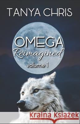 Omega Reimagined volume 1 Tanya Chris 9781675141328