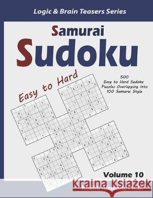 Samurai Sudoku: 500 Easy to Hard Sudoku Puzzles Overlapping into 100 Samurai Style Khalid Alzamili 9781675155592 Independently Published