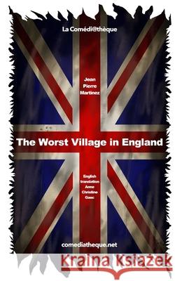 The Worst Village in England Anne-Christine Gasc Jean-Pierre Martinez 9781675181812
