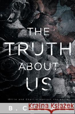 The Truth about Us B. Celeste 9781675204146