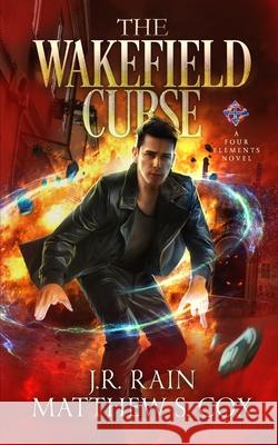 The Wakefield Curse Matthew S. Cox J. R. Rain 9781675210741 Independently Published