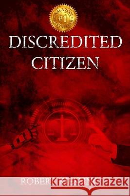 Discredited Citizen Robert Kiesling 9781675236291 Independently Published