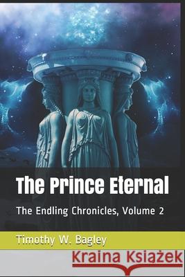 The Prince Eternal Timothy W. Bagley 9781675295700