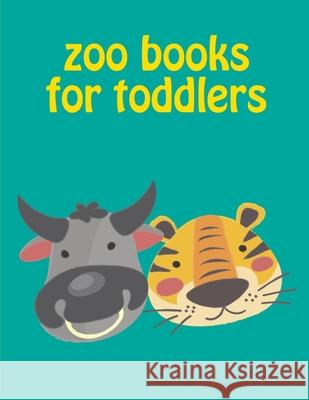 Zoo Books For Toddlers: Easy and Funny Animal Images J. K. Mimo 9781675355756 Independently Published