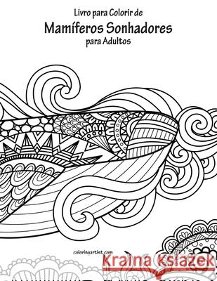 Livro para Colorir de Mamíferos Sonhadores para Adultos Snels, Nick 9781675365892 Independently Published