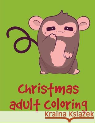 Christmas Adult Coloring: Cute Christmas Coloring pages for every age J. K. Mimo 9781675367315 Independently Published