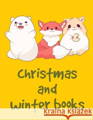 Christmas And Winter Books: An Adult Coloring Book with Loving Animals for Happy Kids Harry Blackice 9781675369944 Independently Published