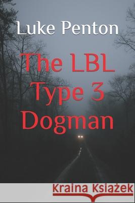 The LBL Type 3 Dogman Luke John Penton 9781675381212