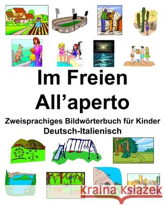 Deutsch-Italienisch Im Freien/All'aperto Zweisprachiges Bildwörterbuch für Kinder Carlson, Richard 9781675386415