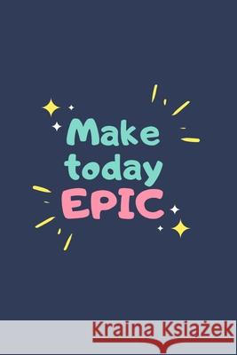 make today epic Star Not 9781675407288 Independently Published