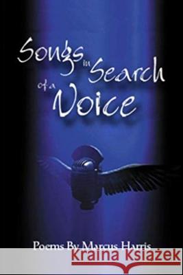 Songs In Search Of A Voice Marcus Harris 9781675423561 Independently Published