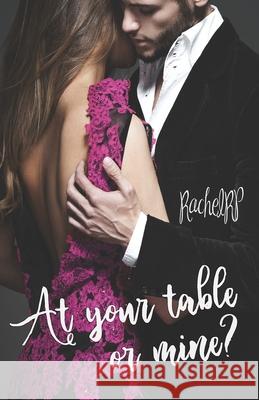 At your table or mine? Rachel Rp 9781675430378 Independently Published