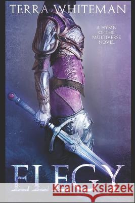 Elegy: Covenants (Hymn of the Multiverse Book 8) Terra Whiteman 9781675441183