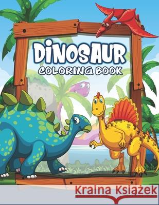 Dinosaur Coloring Book: Great Gift For Kids Boys & Girls Platinum Press 9781675492840