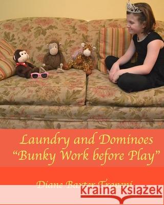 Laundry and Dominoes: Bunky Work before Play Diane Baxter Trapeni Kenneth Ston Diane Baxter Trapeni 9781675495445 Independently Published