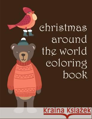 Christmas Around The World Coloring Book: picture books for children ages 4-6 Harry Blackice 9781675501092 Independently Published