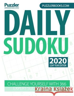 Daily Sudoku 2020 Leap Year Edition: Challenge Yourself With 366 Expert Sudoku Puzzles Puzzler Books 9781675505595 Independently Published