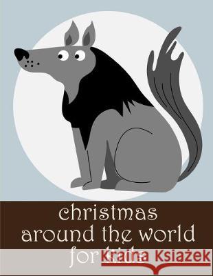 Christmas Around The World For Kids: Stress Relieving Animal Designs Harry Blackice 9781675507605 Independently Published