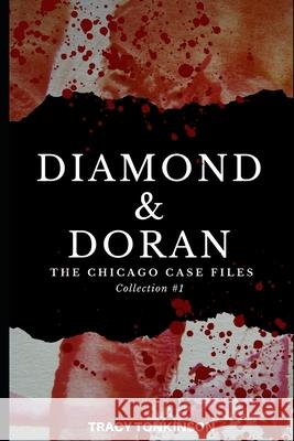 Diamond & Doran The Chicago Case Files: Collection #1 Tracy Tonkinson 9781675516331 Independently Published
